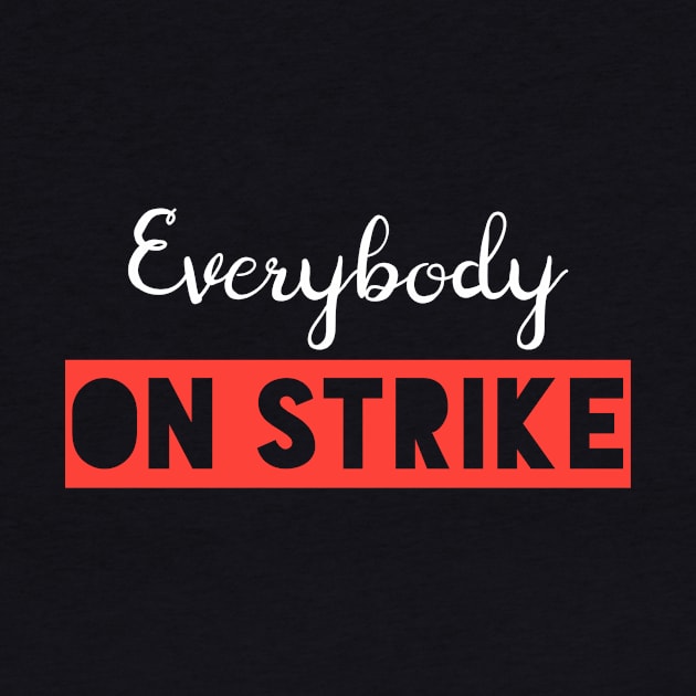 EVERYBODY ON STRIKE (white) by Utopic Slaps